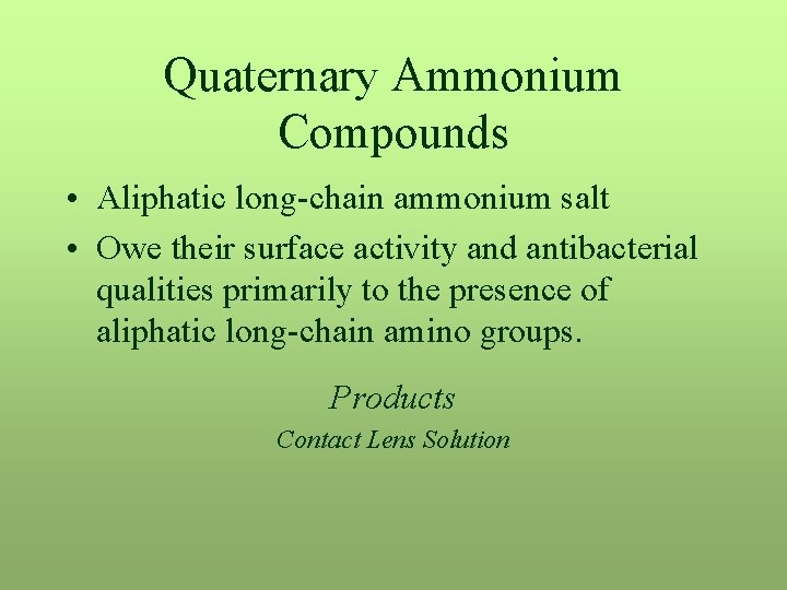 Quaternary Ammonium Compounds • Aliphatic long-chain ammonium salt • Owe their surface activity and