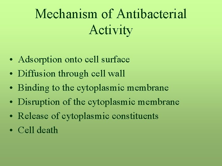 Mechanism of Antibacterial Activity • • • Adsorption onto cell surface Diffusion through cell