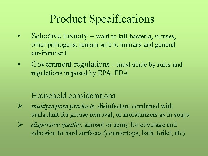 Product Specifications • Selective toxicity – want to kill bacteria, viruses, other pathogens; remain