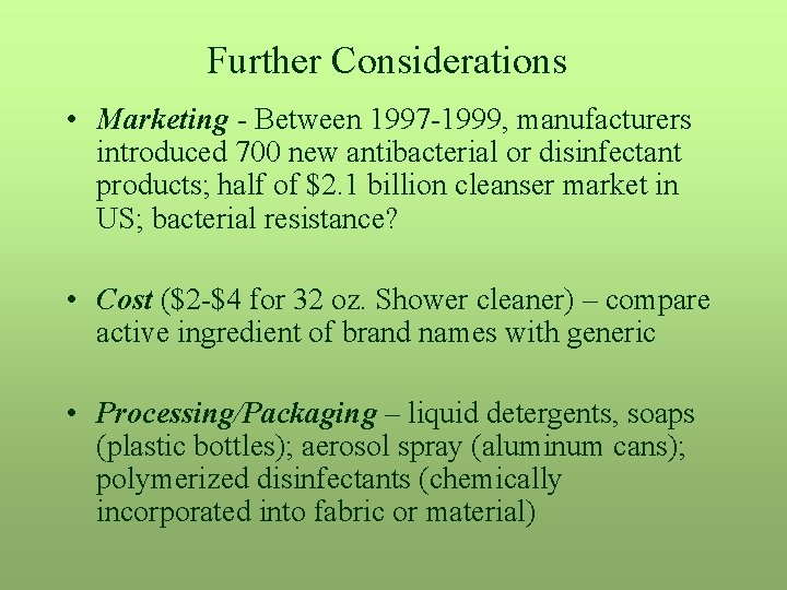 Further Considerations • Marketing - Between 1997 -1999, manufacturers introduced 700 new antibacterial or