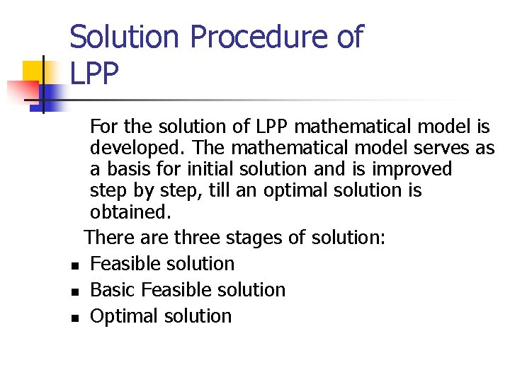 Solution Procedure of LPP For the solution of LPP mathematical model is developed. The