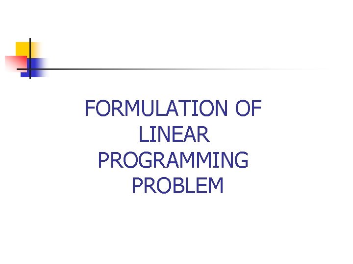FORMULATION OF LINEAR PROGRAMMING PROBLEM 