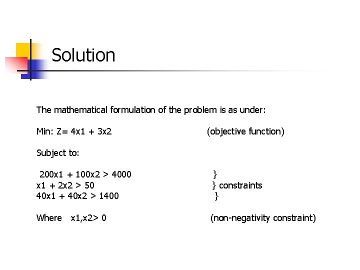 Solution The mathematical formulation of the problem is as under: Min: Z= 4 x