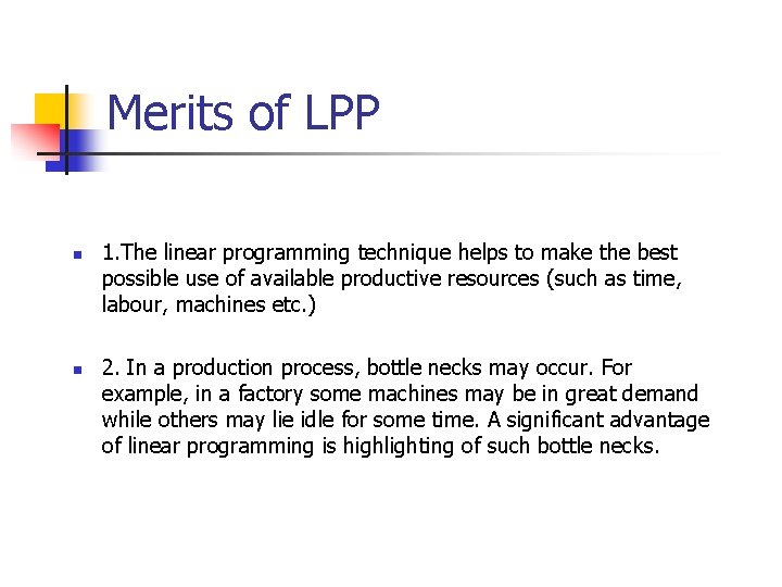 Merits of LPP n n 1. The linear programming technique helps to make the