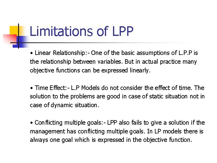 Limitations of LPP • Linear Relationship: - One of the basic assumptions of L.