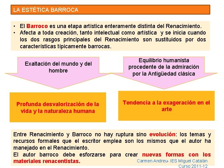 LA ESTÉTICA BARROCA • El Barroco es una etapa artística enteramente distinta del Renacimiento.