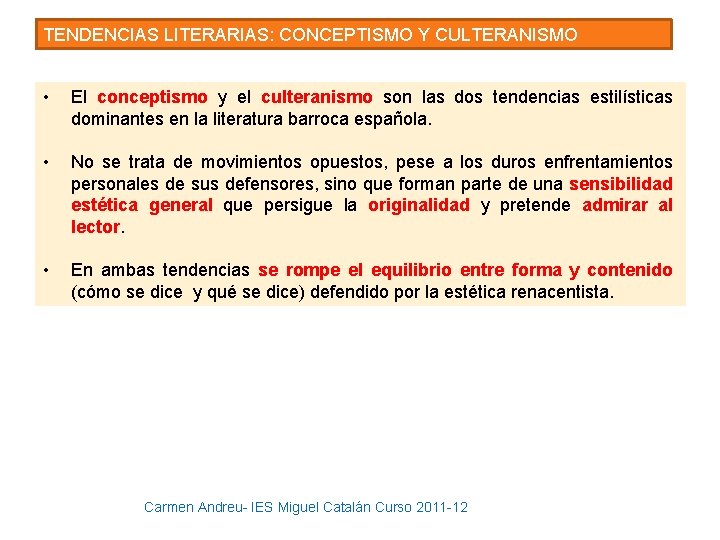 TENDENCIAS LITERARIAS: CONCEPTISMO Y CULTERANISMO • El conceptismo y el culteranismo son las dos TENDENCIAS LITERARIAS: CONCEPTISMO Y CULTERANISMO • El conceptismo y el culteranismo son las dos