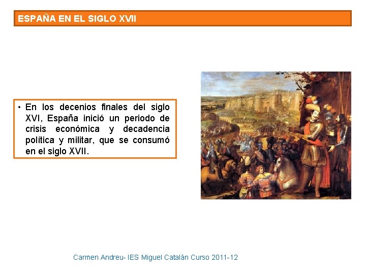 ESPAÑA EN EL SIGLO XVII • En los decenios finales del siglo XVI, España ESPAÑA EN EL SIGLO XVII • En los decenios finales del siglo XVI, España