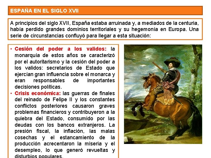 ESPAÑA EN EL SIGLO XVII A principios del siglo XVII, España estaba arruinada y,