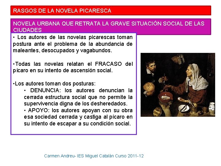 RASGOS DE LA NOVELA PICARESCA NOVELA URBANA QUE RETRATA LA GRAVE SITUACIÓN SOCIAL DE