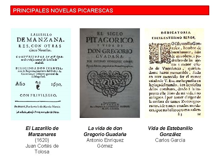 PRINCIPALES NOVELAS PICARESCAS El Lazarillo de Manzanares (1620) Juan Cortés de Tolosa La vida