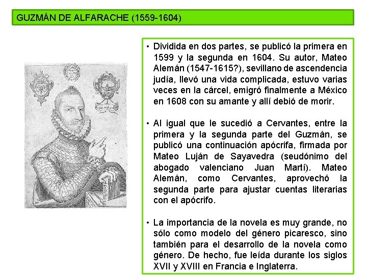 GUZMÁN DE ALFARACHE (1559 -1604) • Dividida en dos partes, se publicó la primera GUZMÁN DE ALFARACHE (1559 -1604) • Dividida en dos partes, se publicó la primera