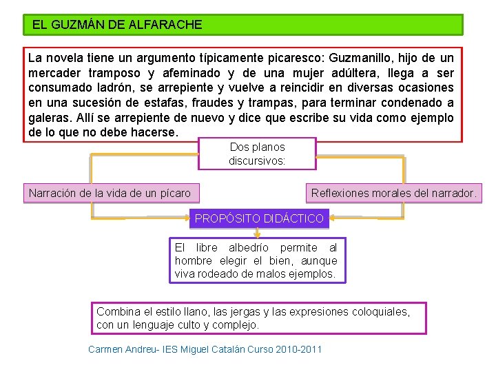 EL GUZMÁN DE ALFARACHE La novela tiene un argumento típicamente picaresco: Guzmanillo, hijo de