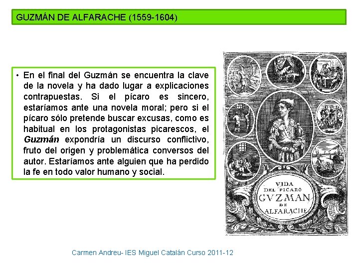 GUZMÁN DE ALFARACHE (1559 -1604) • En el final del Guzmán se encuentra la