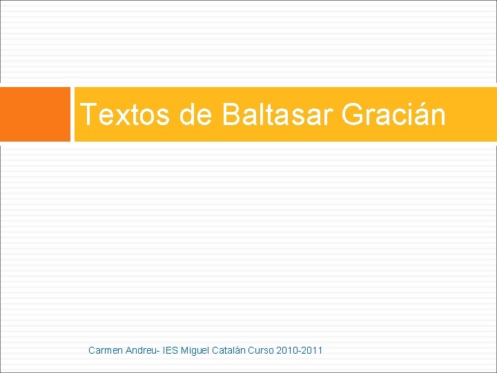 Textos de Baltasar Gracián Carmen Andreu- IES Miguel Catalán Curso 2010 -2011 