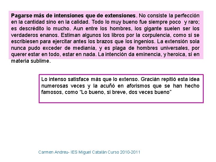 Pagarse más de intensiones que de extensiones. No consiste la perfección en la cantidad