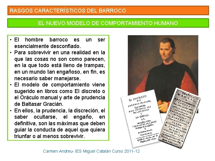 RASGOS CARACTERÍSTICOS DEL BARROCO EL NUEVO MODELO DE COMPORTAMIENTO HUMANO • El hombre barroco