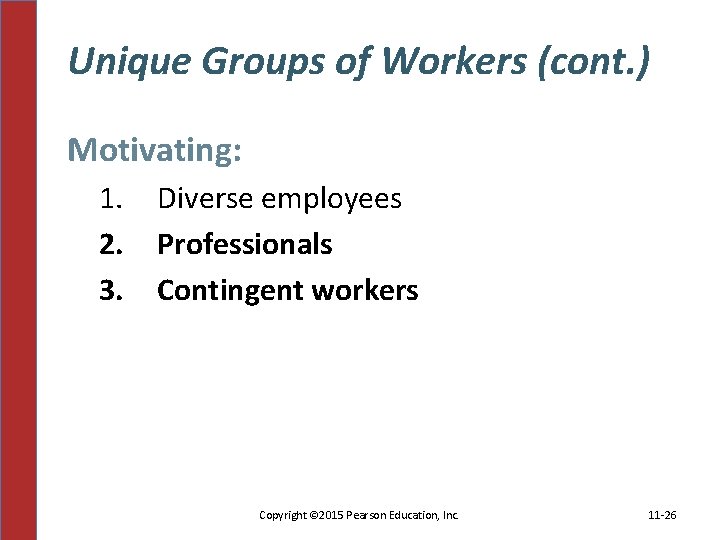 Unique Groups of Workers (cont. ) Motivating: 1. 2. 3. Diverse employees Professionals Contingent