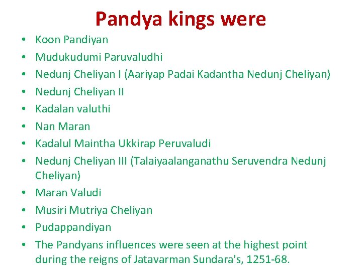 Pandya kings were • • • Koon Pandiyan Mudukudumi Paruvaludhi Nedunj Cheliyan I (Aariyap