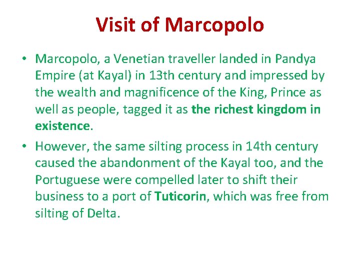 Visit of Marcopolo • Marcopolo, a Venetian traveller landed in Pandya Empire (at Kayal)