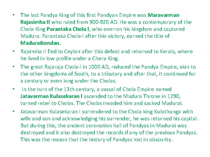  • The last Pandya King of this first Pandyan Empire was Maravarman Rajasimha