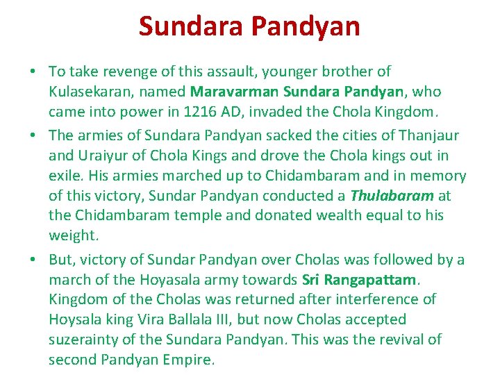 Sundara Pandyan • To take revenge of this assault, younger brother of Kulasekaran, named