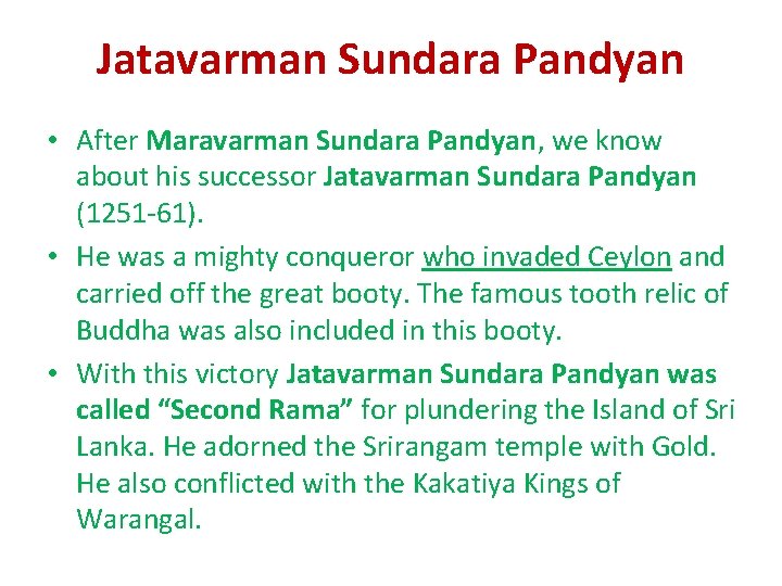Jatavarman Sundara Pandyan • After Maravarman Sundara Pandyan, we know about his successor Jatavarman