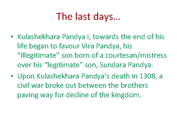 The last days… • Kulashekhara Pandya I, towards the end of his life began