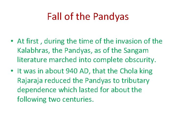 Fall of the Pandyas • At first , during the time of the invasion