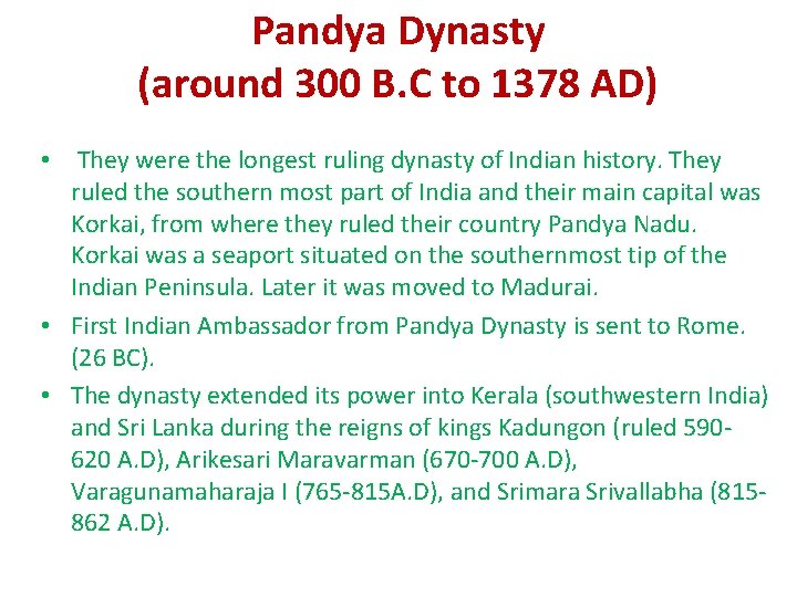 Pandya Dynasty (around 300 B. C to 1378 AD) • They were the longest