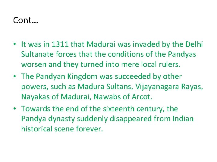 Cont… • It was in 1311 that Madurai was invaded by the Delhi Sultanate