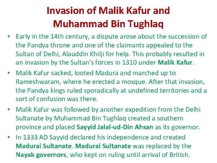 Invasion of Malik Kafur and Muhammad Bin Tughlaq • Early in the 14 th