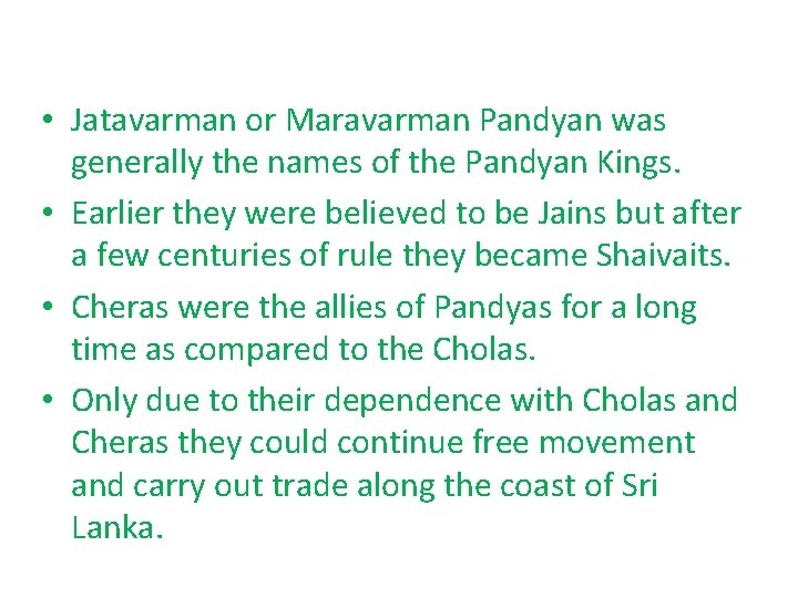  • Jatavarman or Maravarman Pandyan was generally the names of the Pandyan Kings.