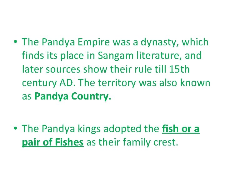  • The Pandya Empire was a dynasty, which finds its place in Sangam