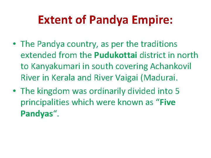 Extent of Pandya Empire: • The Pandya country, as per the traditions extended from