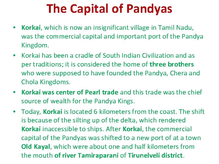 The Capital of Pandyas • Korkai, which is now an insignificant village in Tamil