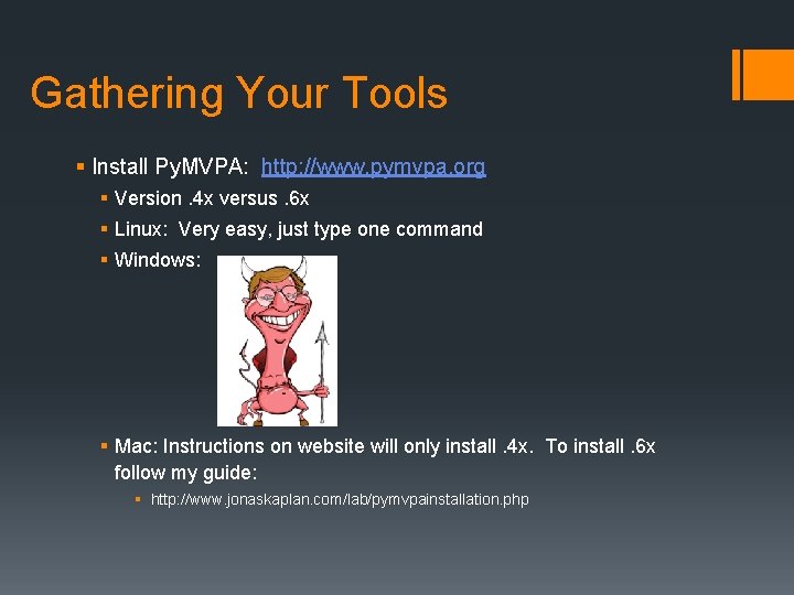 Gathering Your Tools § Install Py. MVPA: http: //www. pymvpa. org § Version. 4