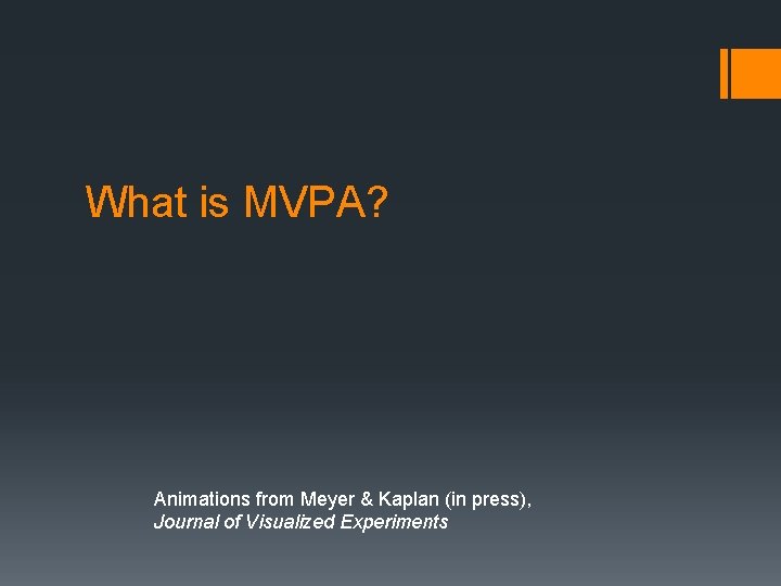 What is MVPA? Animations from Meyer & Kaplan (in press), Journal of Visualized Experiments