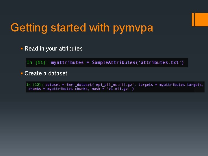 Getting started with pymvpa § Read in your attributes § Create a dataset 