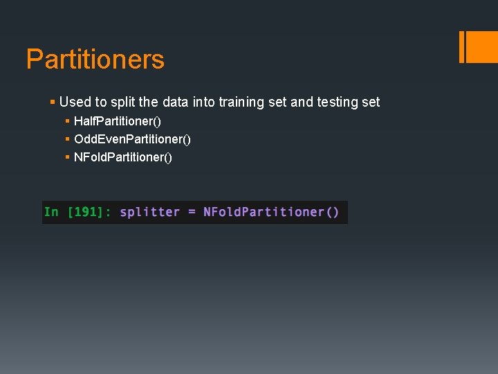 Partitioners § Used to split the data into training set and testing set §