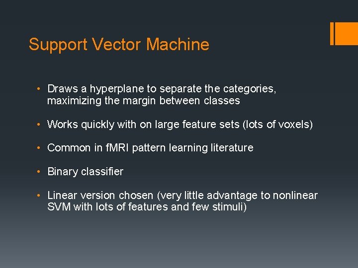 Support Vector Machine • Draws a hyperplane to separate the categories, maximizing the margin