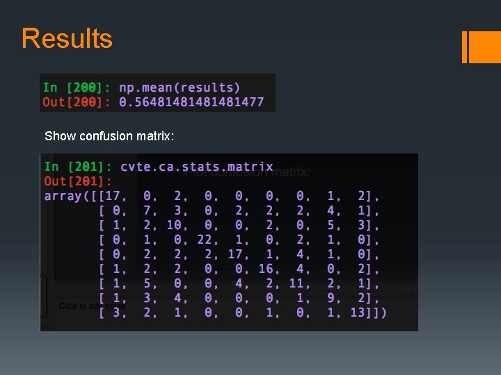 Results Show confusion matrix: Plot confusion matrix: 