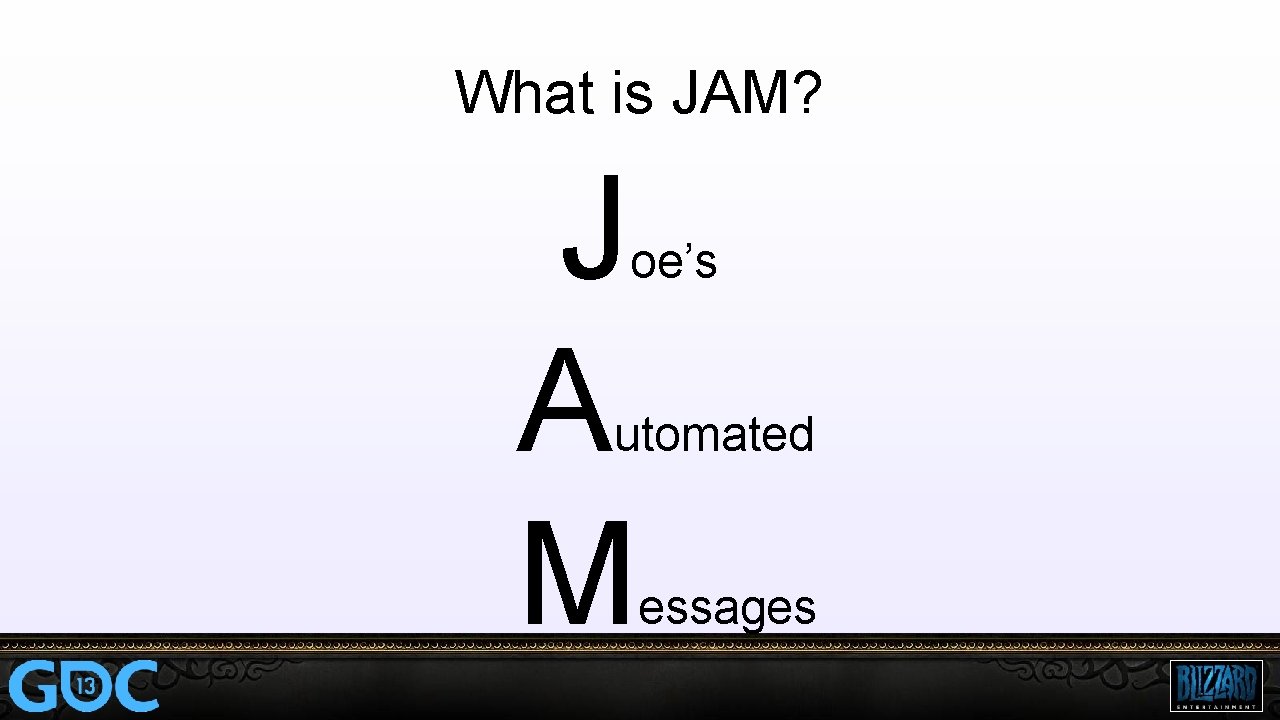 What is JAM? J A M oe’s utomated essages 