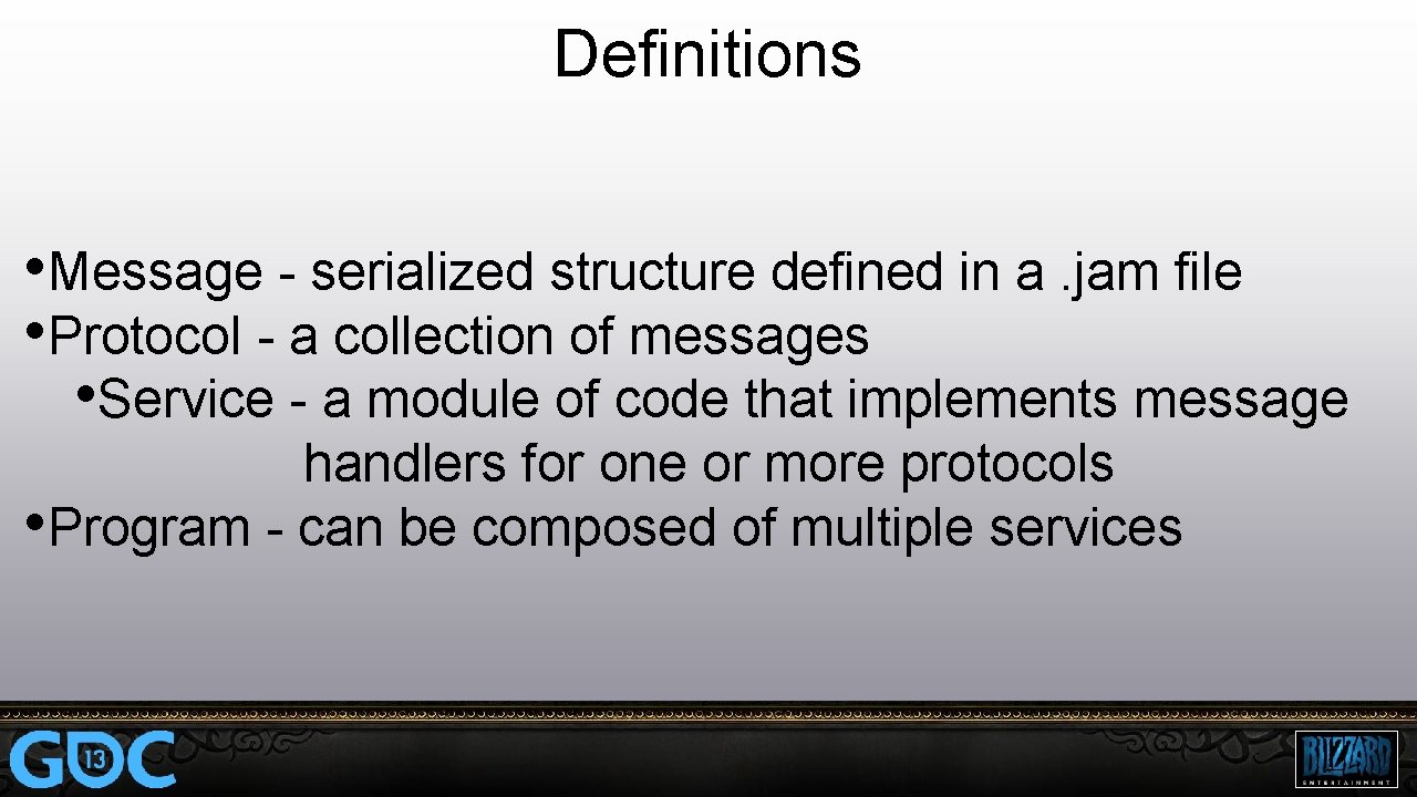 Definitions • Message - serialized structure defined in a. jam file • Protocol -