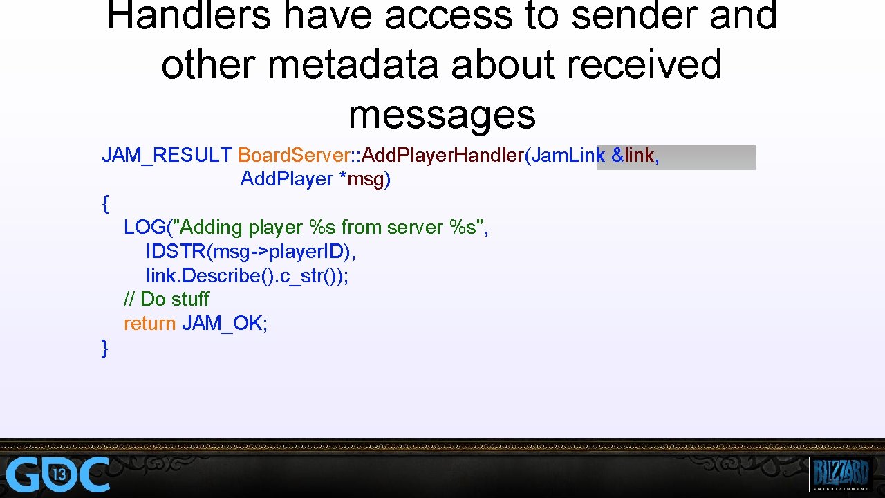 Handlers have access to sender and other metadata about received messages JAM_RESULT Board. Server: