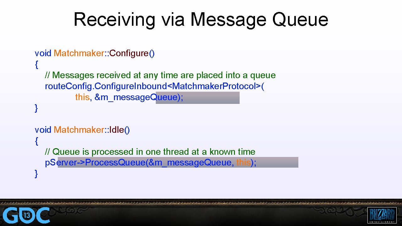 Receiving via Message Queue void Matchmaker: : Configure() { // Messages received at any