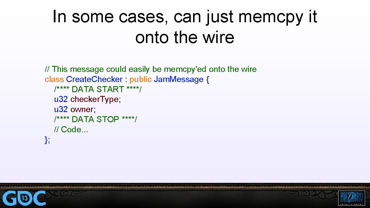In some cases, can just memcpy it onto the wire // This message could