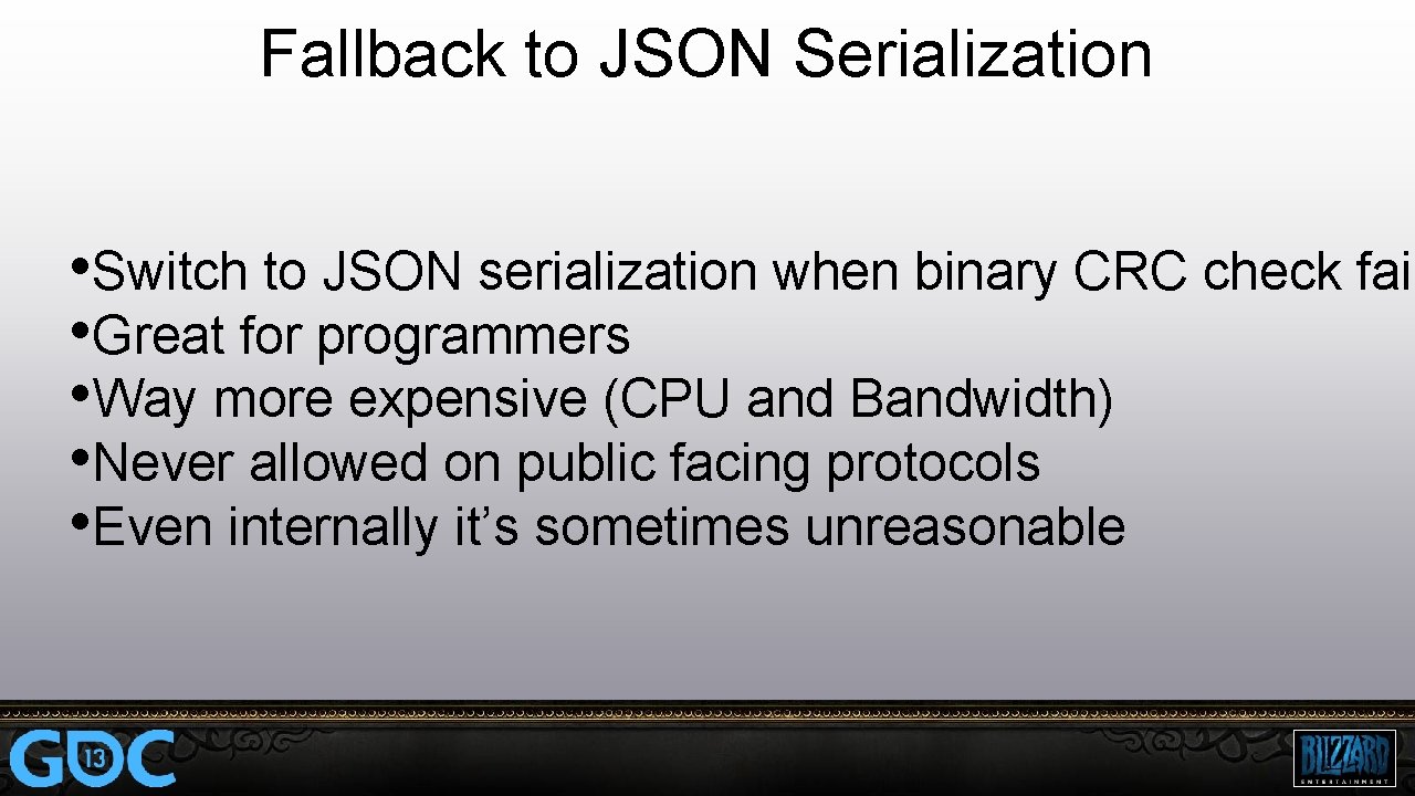 Fallback to JSON Serialization • Switch to JSON serialization when binary CRC check fail