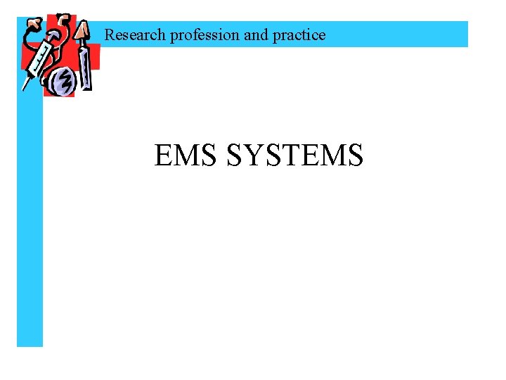 Research profession and practice EMS SYSTEMS 