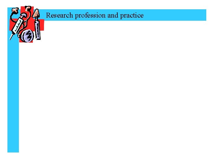 Research profession and practice 